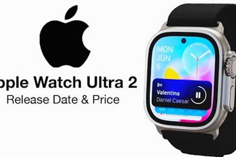 Apple Watch Ultra 2 Release Date and Price - WHAT TO EXPECT AT LAUNCH!