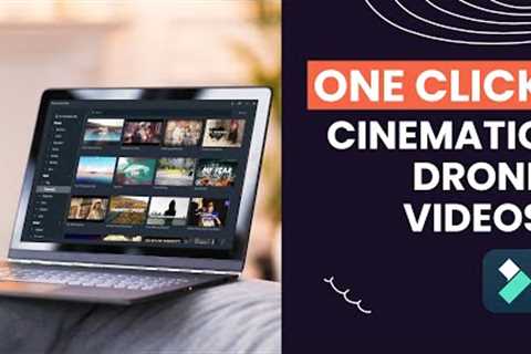 How To Edit EPIC Cinematic Drone Videos In ONE CLICK | Wondershare Filmora 11