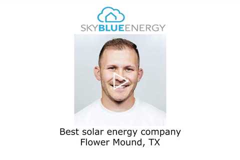 Best solar energy company Flower Mound, TX - Sky Blue Energy - Solar Installers