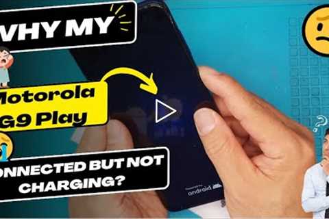 Why is my Motorola G9 Play connected but not charging - Motorola charging port replacement
