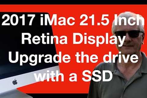 Apple iMac SSD Upgrade - My first attempt - 2017 iMac 21.5 inch Retina Display
