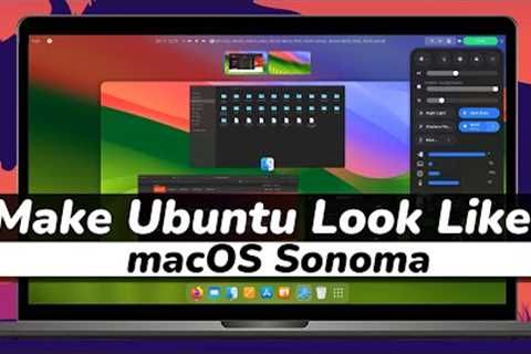 How to Make Ubuntu Look Like MacOS SONOMA (NEW)