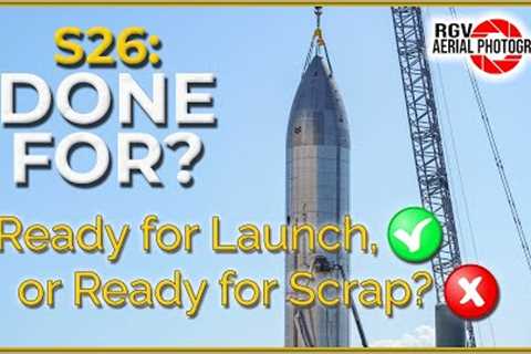 S26: LAUNCH OR SCRAP?! - Starbase Flyover Update Episode 22