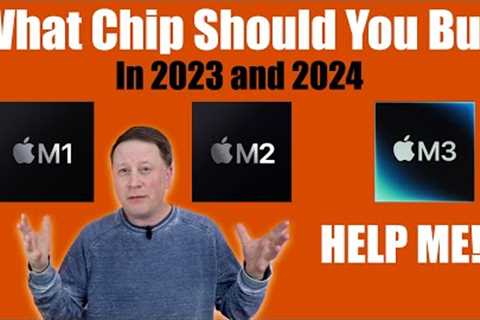 What Apple Chip (M1, M2, M3) Should You Buy in 2023 and 2024?