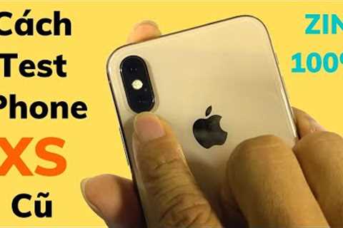 Cách Test iPhone XS Cũ Chuẩn Zin 100% | Cách Kiểm Tra iPhone Xs Cũ | QKM
