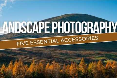 Essential Accessories for Landscape Photography