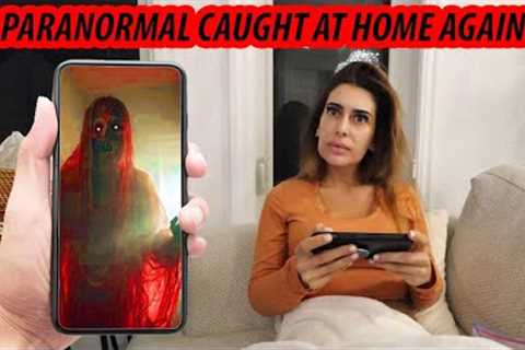 PARANORMAL ACTIVITY  CAUGHT ON CAMERA IN MY HOME  (AGAIN)