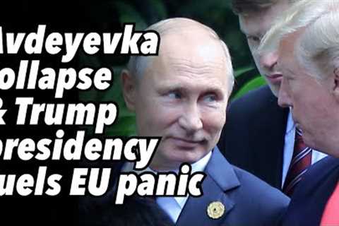 Avdeyevka collapse & possible Trump presidency fuels EU panic