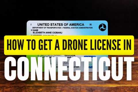 How to Get a Drone License in Connecticut (Explained for Beginners)