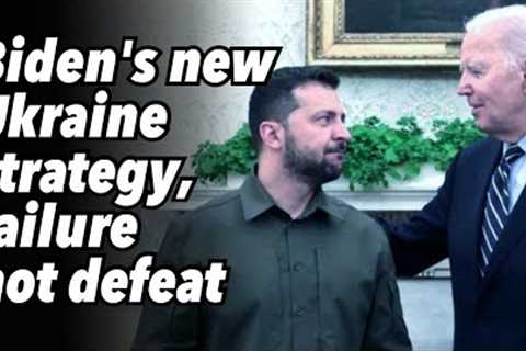Biden''s new Ukraine strategy, failure not defeat. Order Zelensky to freeze conflict