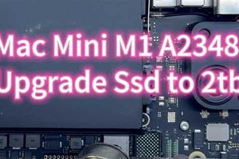 Mac mini m1 a2348 Upgrade Ssd from 256g to 2tb