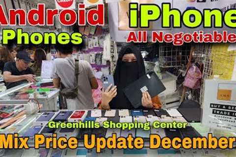 MIX Price Update December 2023 / Android Phones & iPhone All Negotiable Greenhills Shopping..