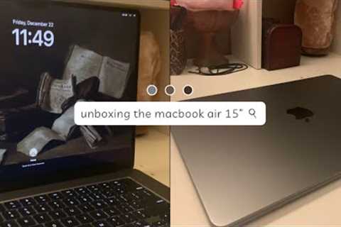 unboxing the macbook air 15” 💻