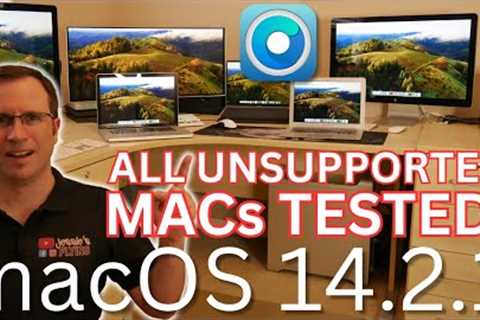 macOS 14.2.1 tested with ALL UNSUPPORTED MAC GENERATIONS!