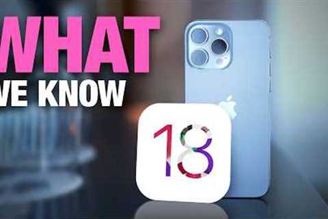 iOS 18: Leaks and Rumors We Know So Far!
