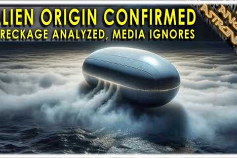 New UFO wreckage analysis confirms Alien Origin!  Why is the media ignoring this?