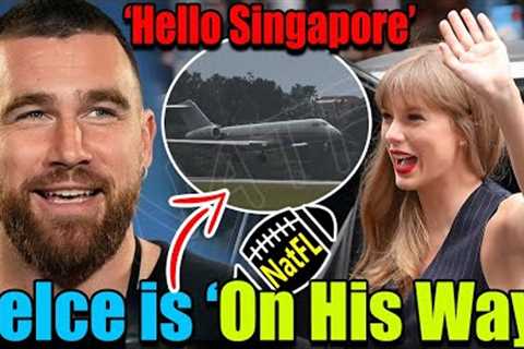 Unbelievable! Travis Kelce''s starting his journey to Singapore to reunite with Taylor Swift