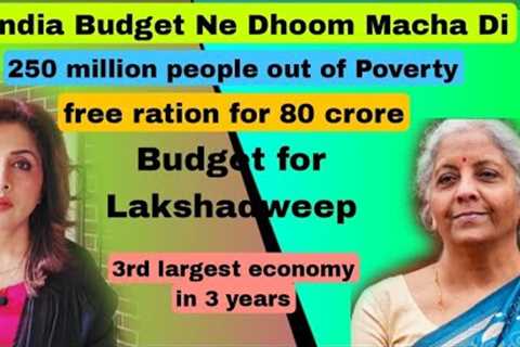 India uplift 250 million people from Poverty, free food for 80 crore, Budget for Lakshadweep