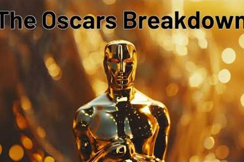 The Oscars Breakdown