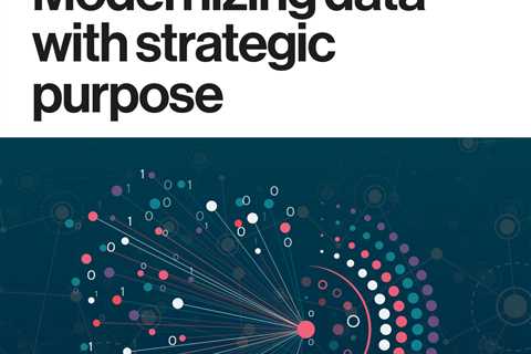 Modernizing data with strategic purpose