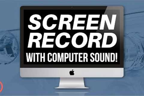 Record Mac Screen with Computer Sound for FREE!