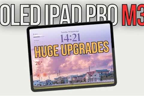 OLED iPad Pro M3 2024 - 6 Biggest Expected Upgrades!
