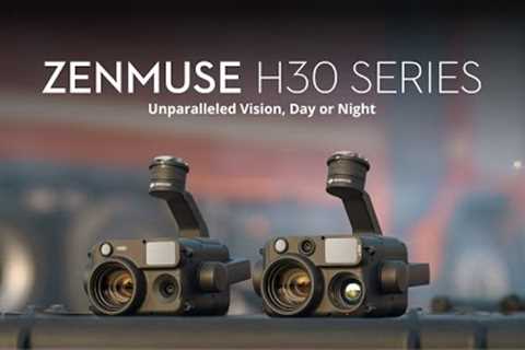 Introducing DJI Zenmuse H30 Series