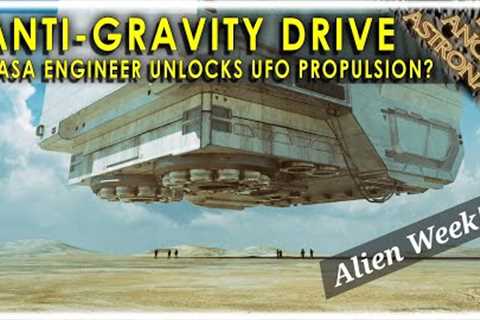 UFO Propulsion discovered?  NASA Engineer unveils Antigravity Drive!!