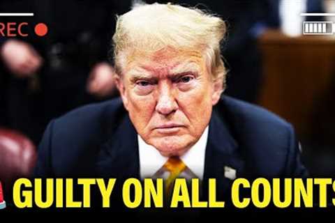 BREAKING: TRUMP GUILTY ON ALL COUNTS