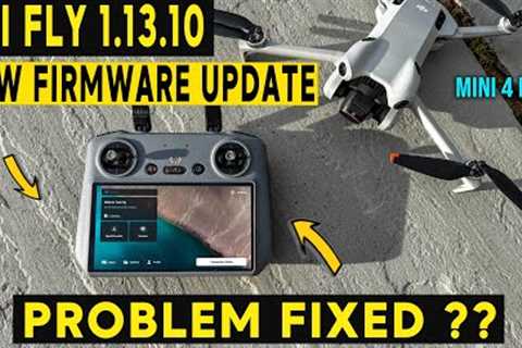 NEW DJI FLY 1.13.10 - DJI Mini 4 Pro | IS THE PROBLEM FIXED?!