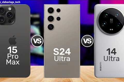 iPhone 15 Pro Max vs Galaxy S24 Ultra vs Xiaomi 14 Ultra: ✨ Which is the Best Smartphone? 🔥🔥