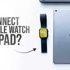 Can You Connect the Apple Watch to Just iPad? (explained)