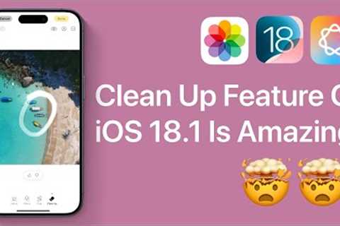 Clean Up Feature in iOS 18.1 Is Mind Blowing! (Apple Intelligence)