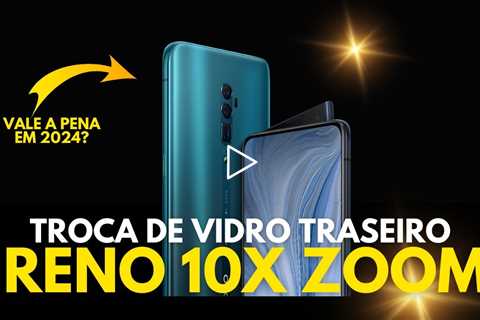 Celular com Traseira Quebrada? Troca de Vidro Traseiro Oppo Reno 10x zoom