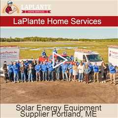 Solar Energy Equipment Supplier Portland, ME - LaPlante Solar Company