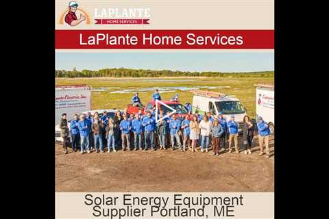 Solar Energy Equipment Supplier Portland, ME - LaPlante Solar Company