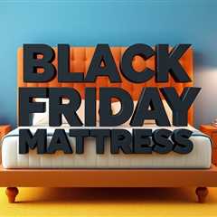 Unlock Marketing Potential with the Best Black Friday Mattress Deals of 2024