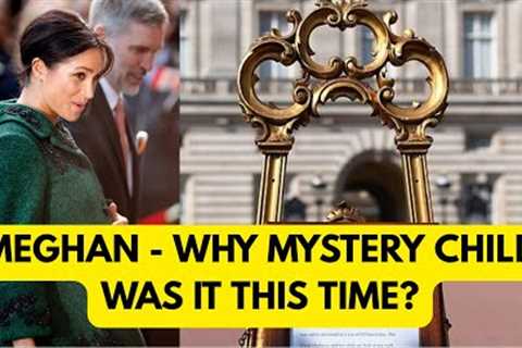 WHICH MYSTERY CHILD WAS IT MEGHAN? LATEST NEWS #meghan #meghanmarkle #news