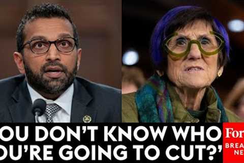 ''I''m Going To Ask The Question Again'': DeLauro Repeatedly Asks FBI Director Kash Patel About Cuts