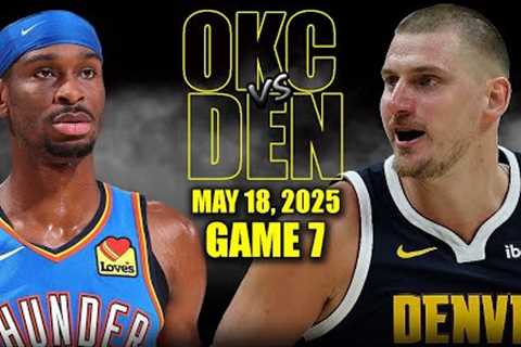 Oklahoma City Thunder vs Denver Nuggets Full Game 7 Highlights - May 18, 2025 | NBA Playoffs