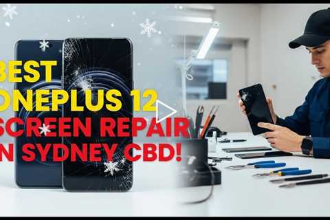 Cracked OnePlus 12 Screen? Discover the Best Repair Shop in Sydney CBD This Winter