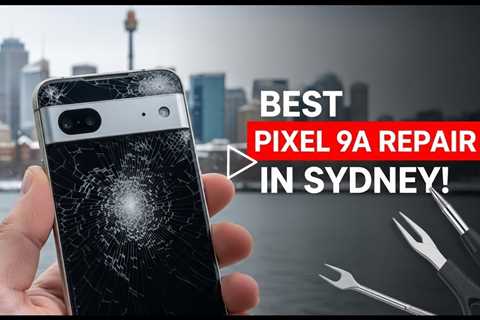 Best Place to Repair Dropped Google Pixel 9a Screen in Sydney This Winter