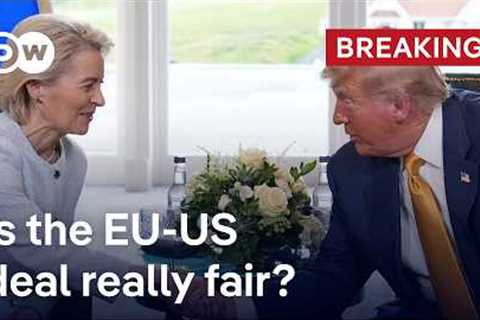 US and EU reach trade deal in Scotland  | DW News