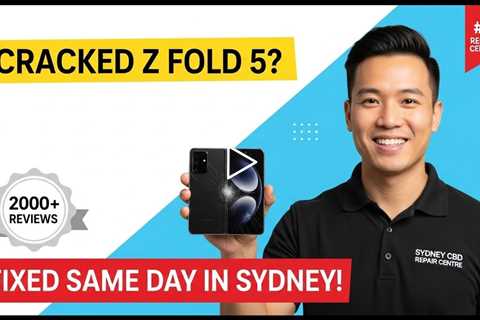 Best Place to Fix a Cracked Z Fold 5 Screen in Sydney This Spring