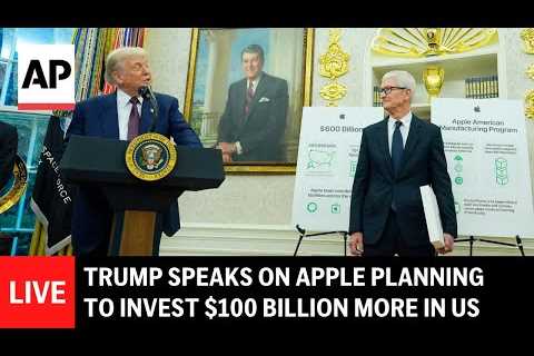LIVE: Trump speaks on Apple planning to invest $100 billion more in the US