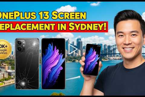 Cracked OnePlus 13 Screen Replacement – Who Is the Best in Sydney?