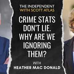 Heather Mac Donald | Crime Stats Don’t Lie. Why Are We Ignoring Them? | Ep. 53
