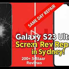 Cracked Galaxy S23 Ultra Screen Replacement in Sydney This Spring