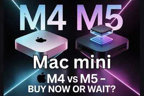 Mac mini M4 vs M5 (2025-2026) – Buy Now or Wait?