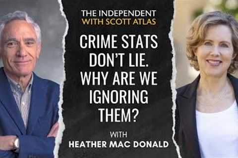 Heather Mac Donald | Crime Stats Don’t Lie. Why Are We Ignoring Them? | Ep. 53